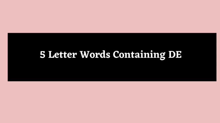 5 Letter Words Containing DE - Wordle Hint