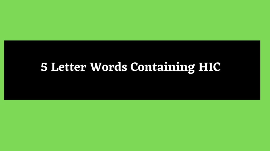 5 Letter Words Containing HIC - Wordle Hint