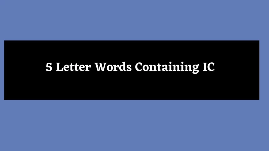 5 Letter Words Containing IC - Wordle Hint