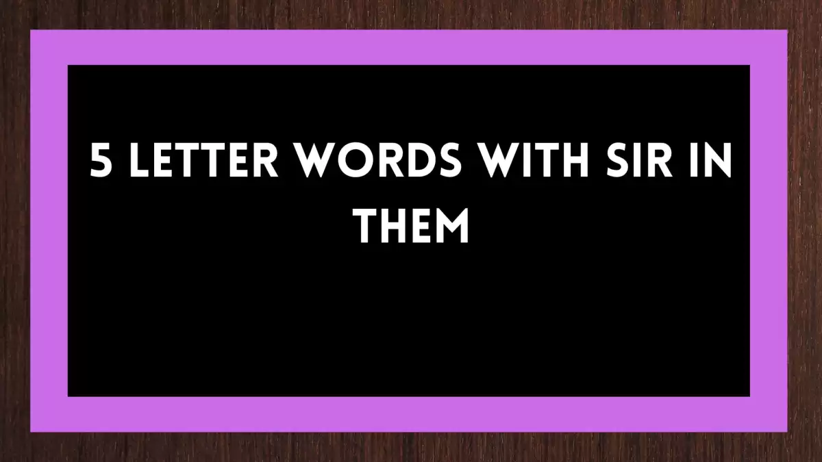 5 Letter Words with SIR in Them All Words List