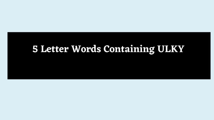 5 Letter Words Containing ULKY - Wordle Hint