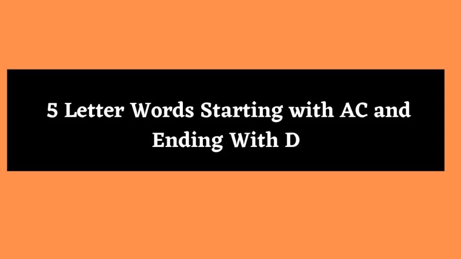 5 Letter Words Starting with AC and Ending With D - Wordle Hint