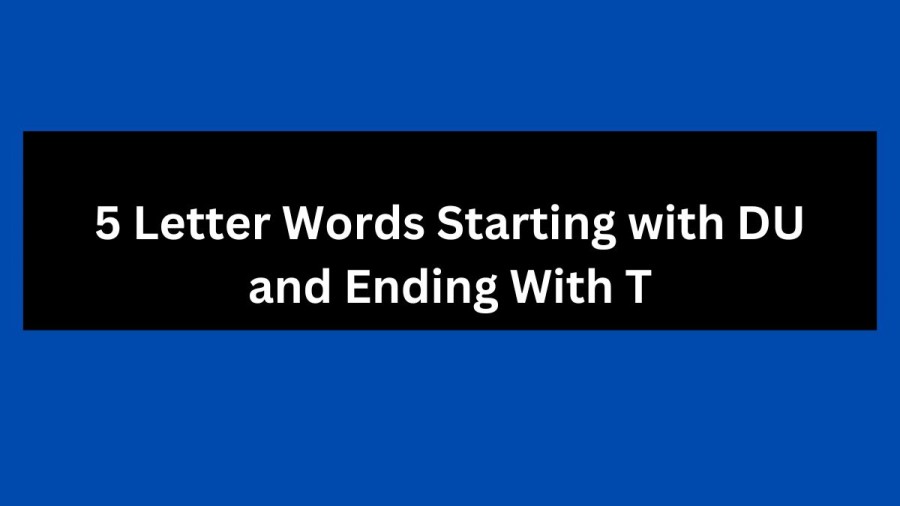 5 Letter Words Starting with DU and Ending With T - Wordle Hint