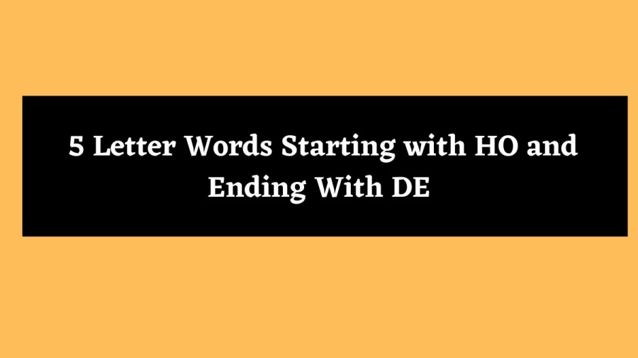 5 Letter Words Starting with HO and Ending With DE - Wordle Hint
