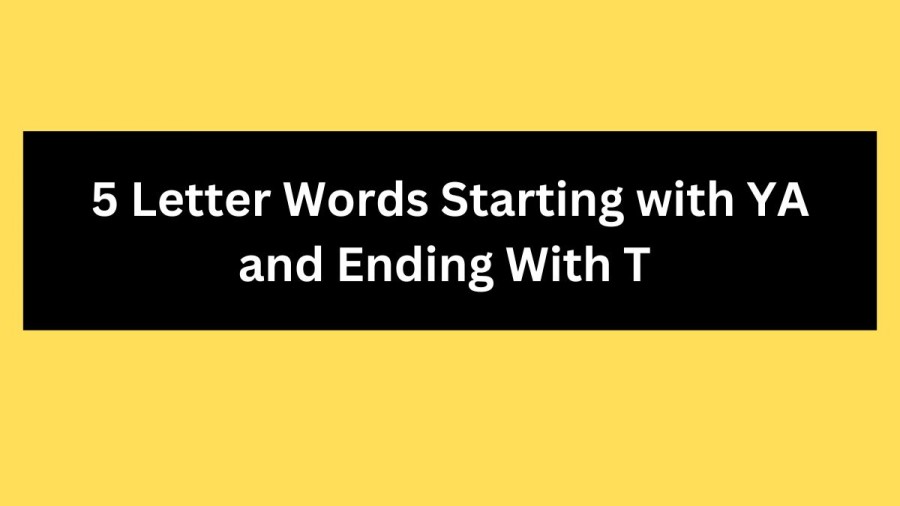 5 Letter Words Starting with YA and Ending With T - Wordle Hint