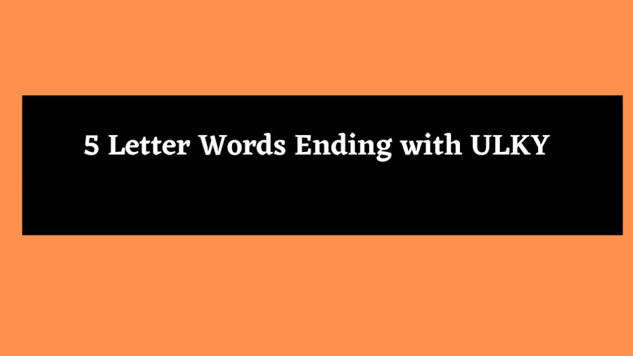 5 Letter Words Ending with ULKY - Wordle Hint