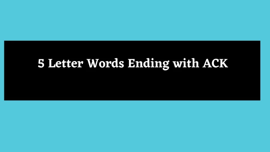 5 Letter Words Ending with ACK - Wordle Hint