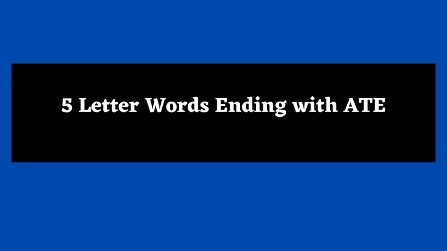 5 Letter Words Ending with ATE - Wordle Hint