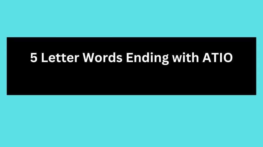 5 Letter Words Ending with ATIO - Wordle Hint