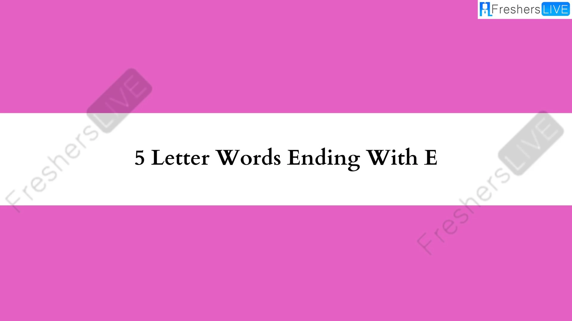 Palabras de 5 letras que terminen con E. Lista de todas las palabras