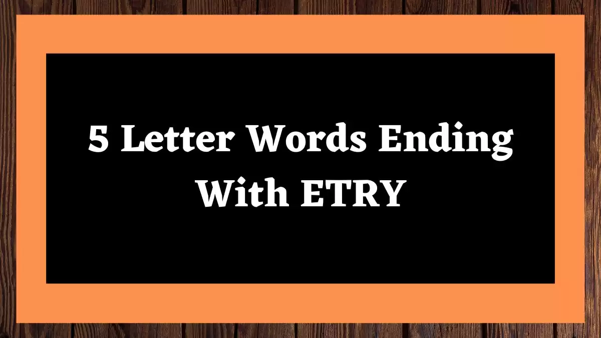 5 Letter Words Ending With ETRY All Words List