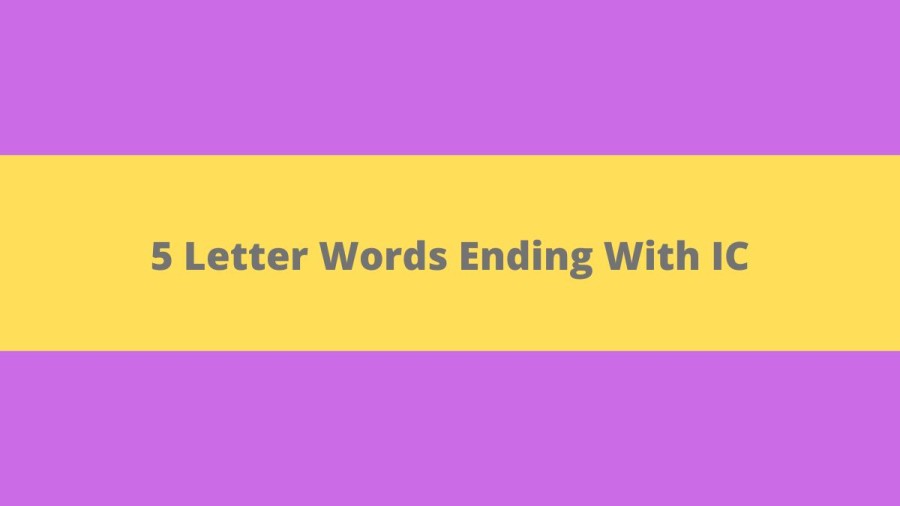 5 Letter Words Ending With IC, List Of 5 Letter Words Ending With IC