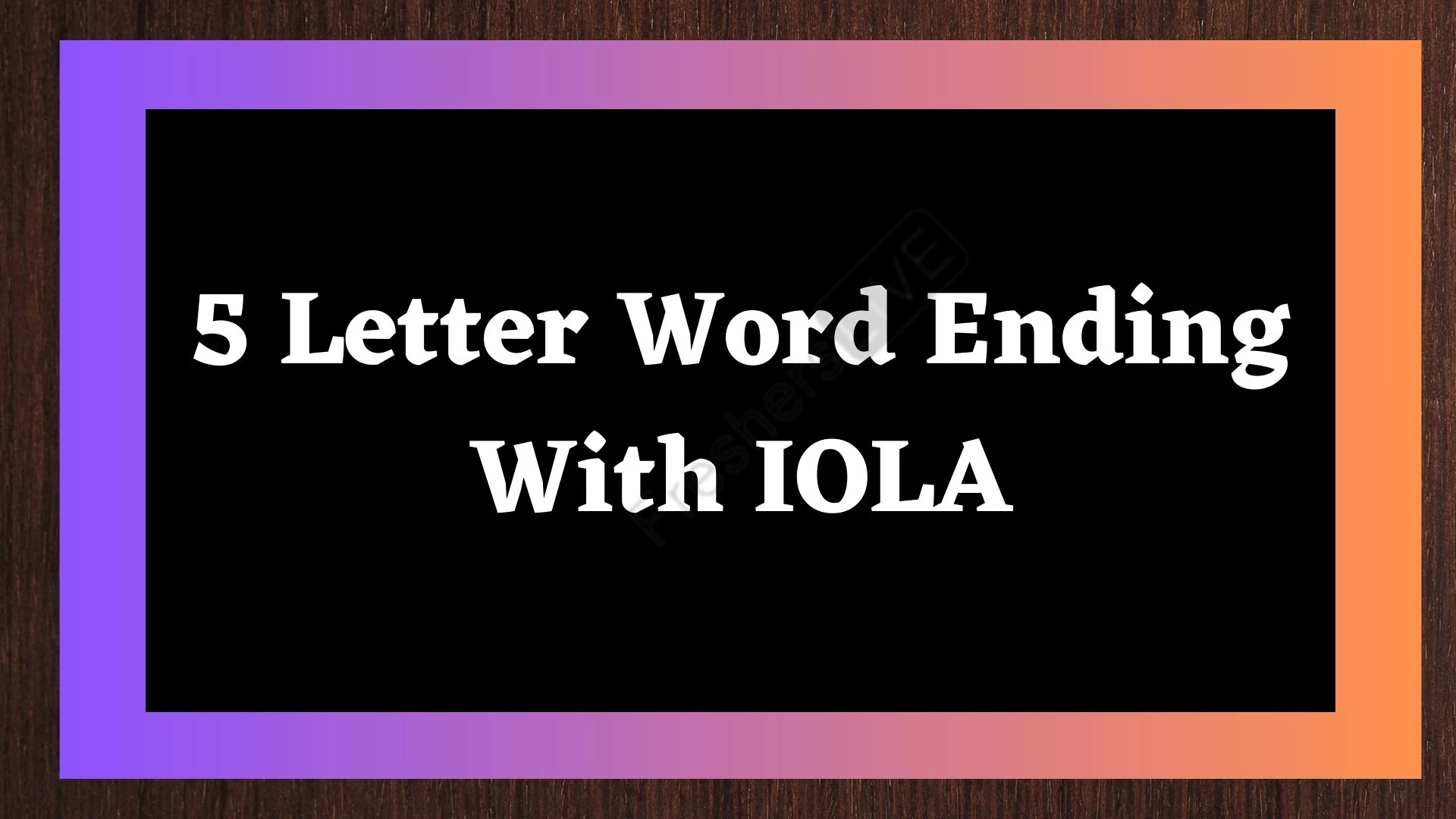 Palabras de 5 letras que terminen con IOLA.  Lista de todas las palabras.