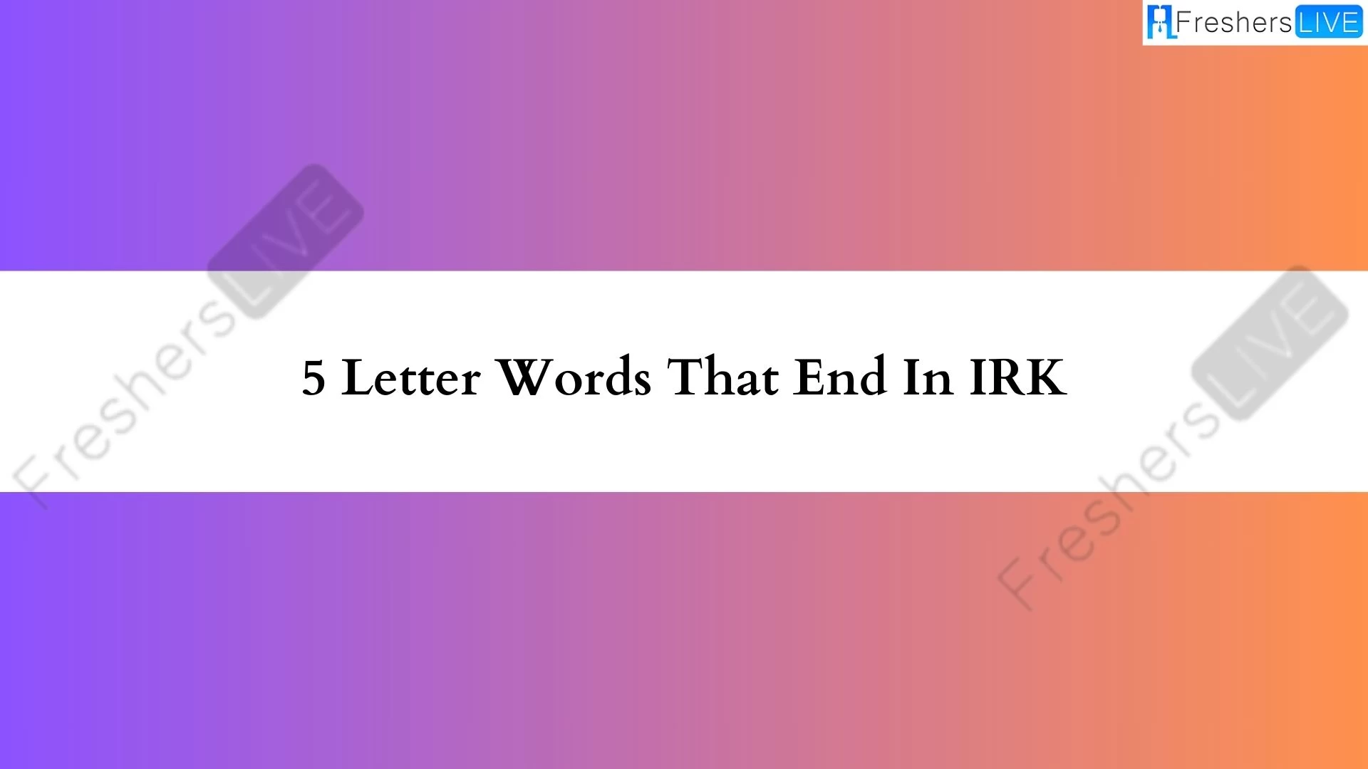 Palabras de 5 letras que terminen con IRK.  Lista de todas las palabras.