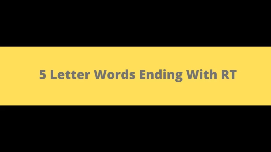 5 Letter Words Ending With RT, List of 5 Letter Words Ending With RT