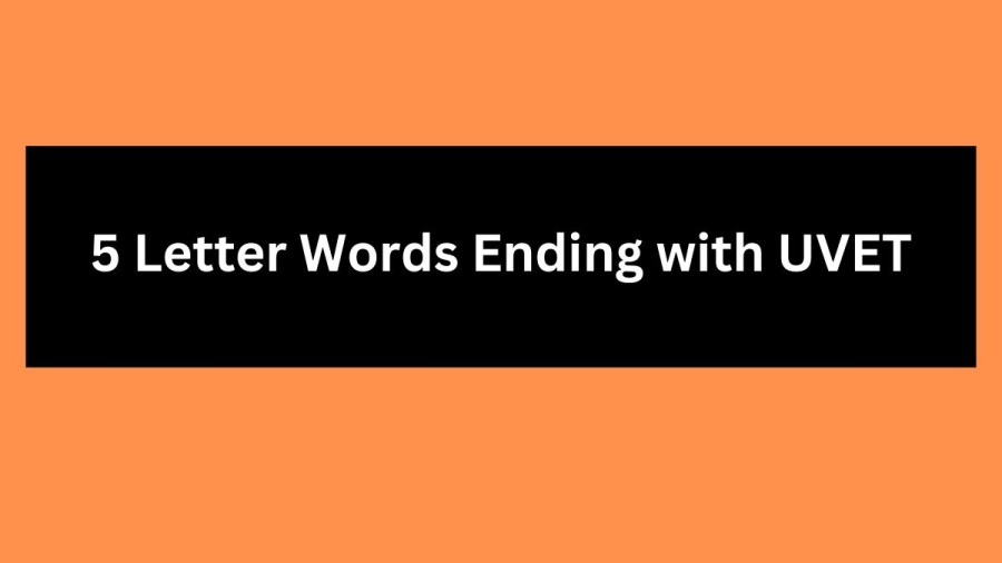 5 Letter Words Ending with UVET - Wordle Hint