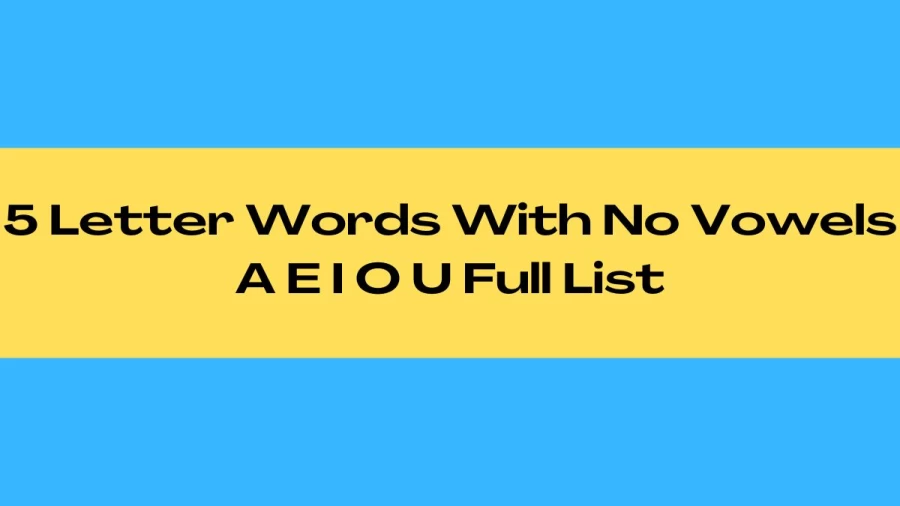 5 Letter Words With No Vowels A E I O U Full List