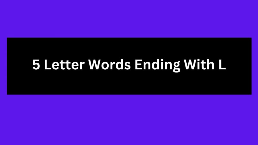 5 Letter Words Ending With L, List of 5 Letter Words Ending With L