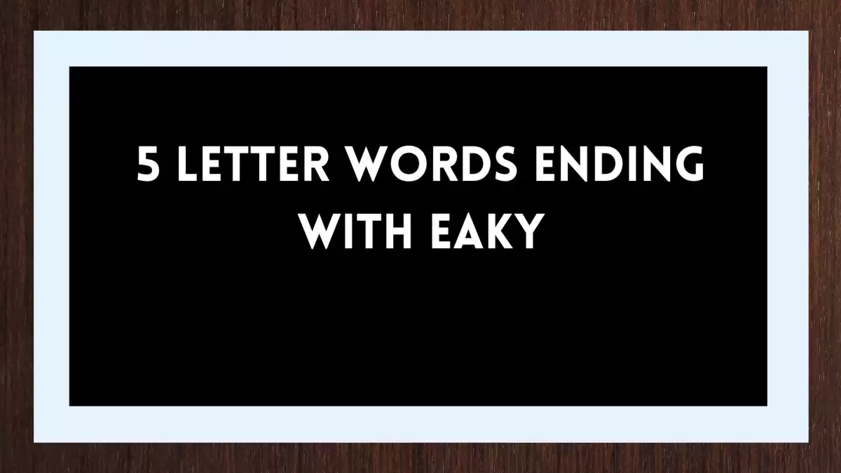 5 Letter Words Ending With EAKY, List Of 5 Letter Words Ending With EAKY