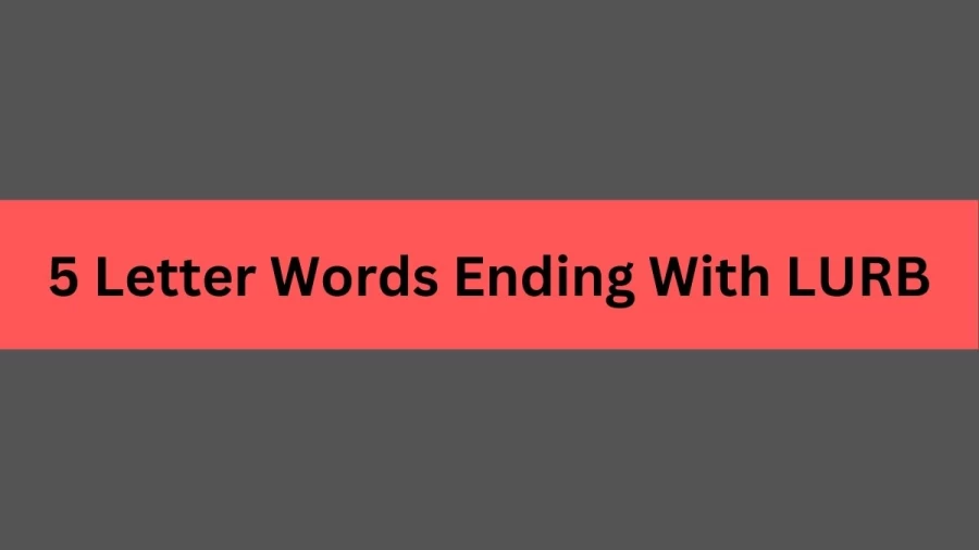 5 Letter Words Ending With LURB, List of 5 Letter Words Ending With LURB