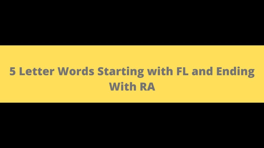 Five Letter Words Starting with FL and Ending With RA - Wordle Hint