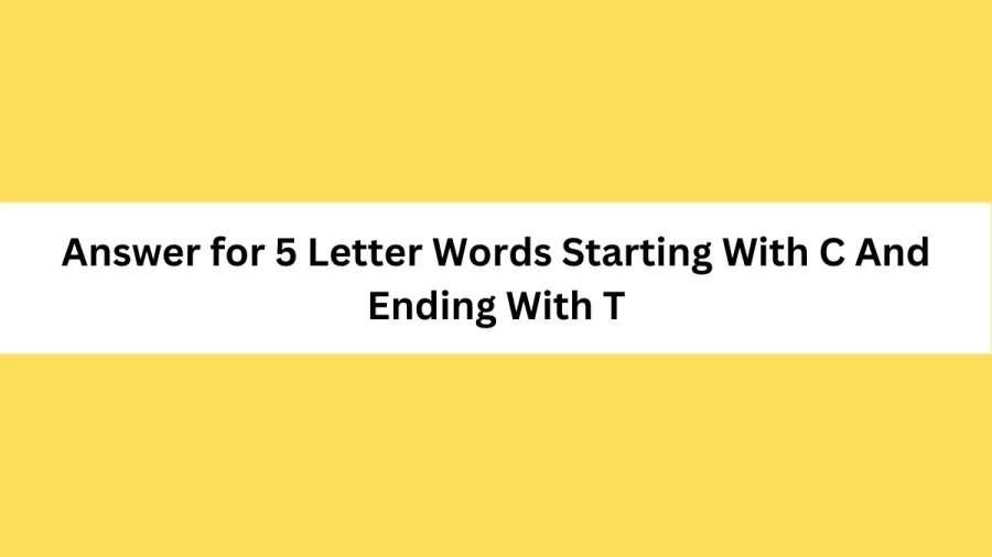 Answer for 5 Letter Words Starting With C And Ending With T