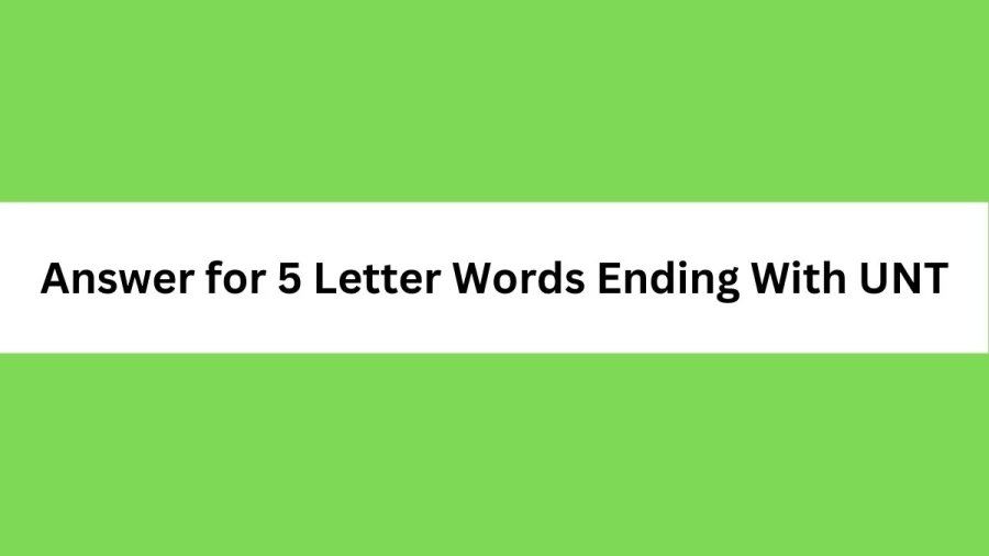 Answer for 5 Letter Words Ending With UNT