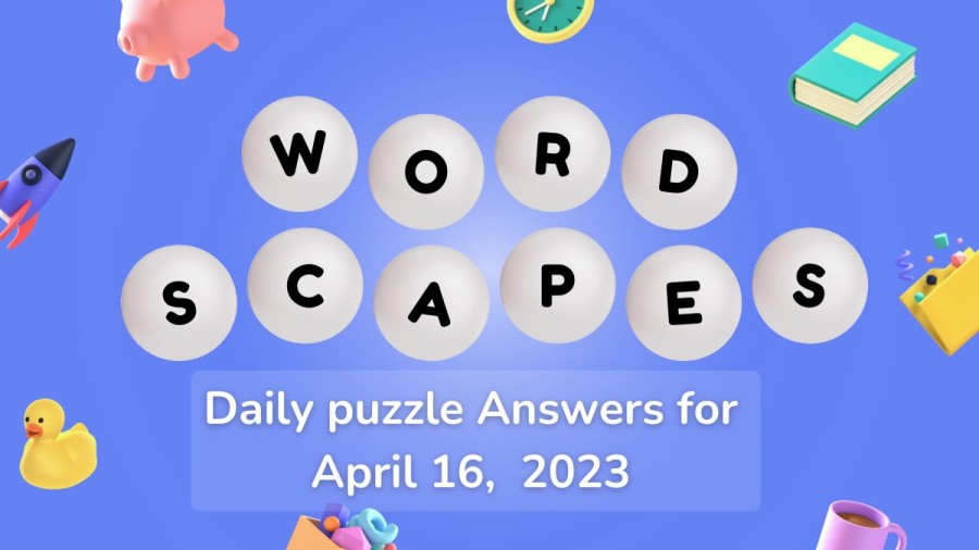 Wordscapes Daily Puzzle Answers For April 16, 2023