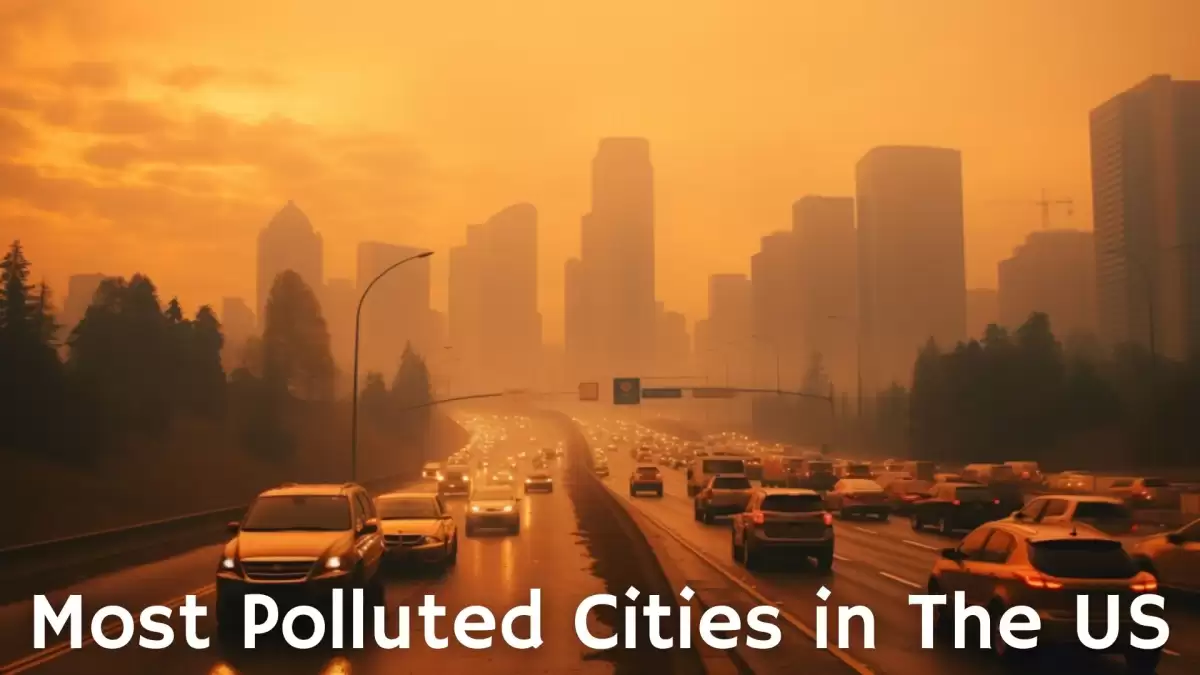 Top 10 Most Polluted Cities in the US - A Harrowing Reality