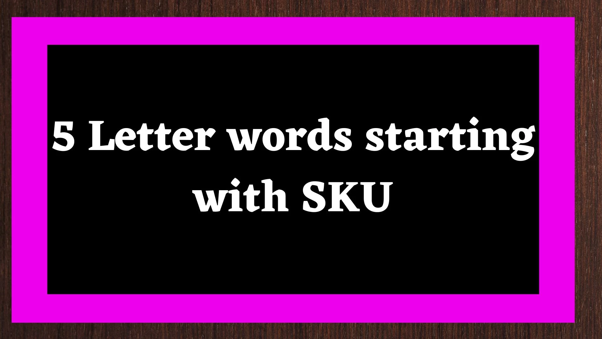 Una palabra de 5 letras que comienza con SKU.  Lista de todas las palabras.