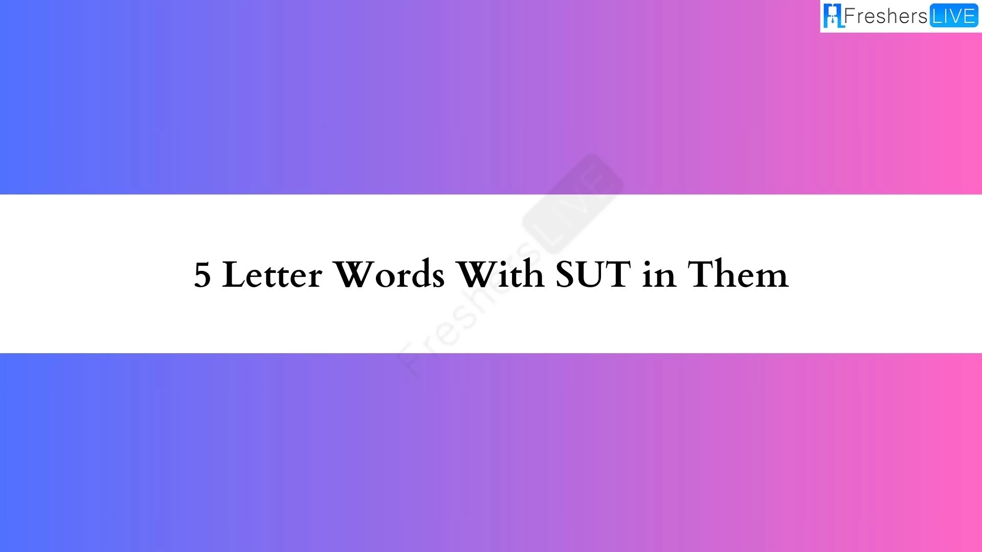 Una palabra de 5 letras que contiene SUT.  Lista de todas las palabras.