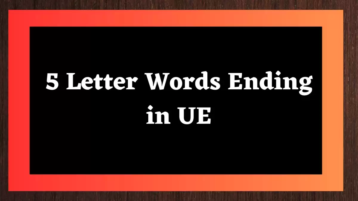 5 Letter Word Ending in UE Include 31 Words