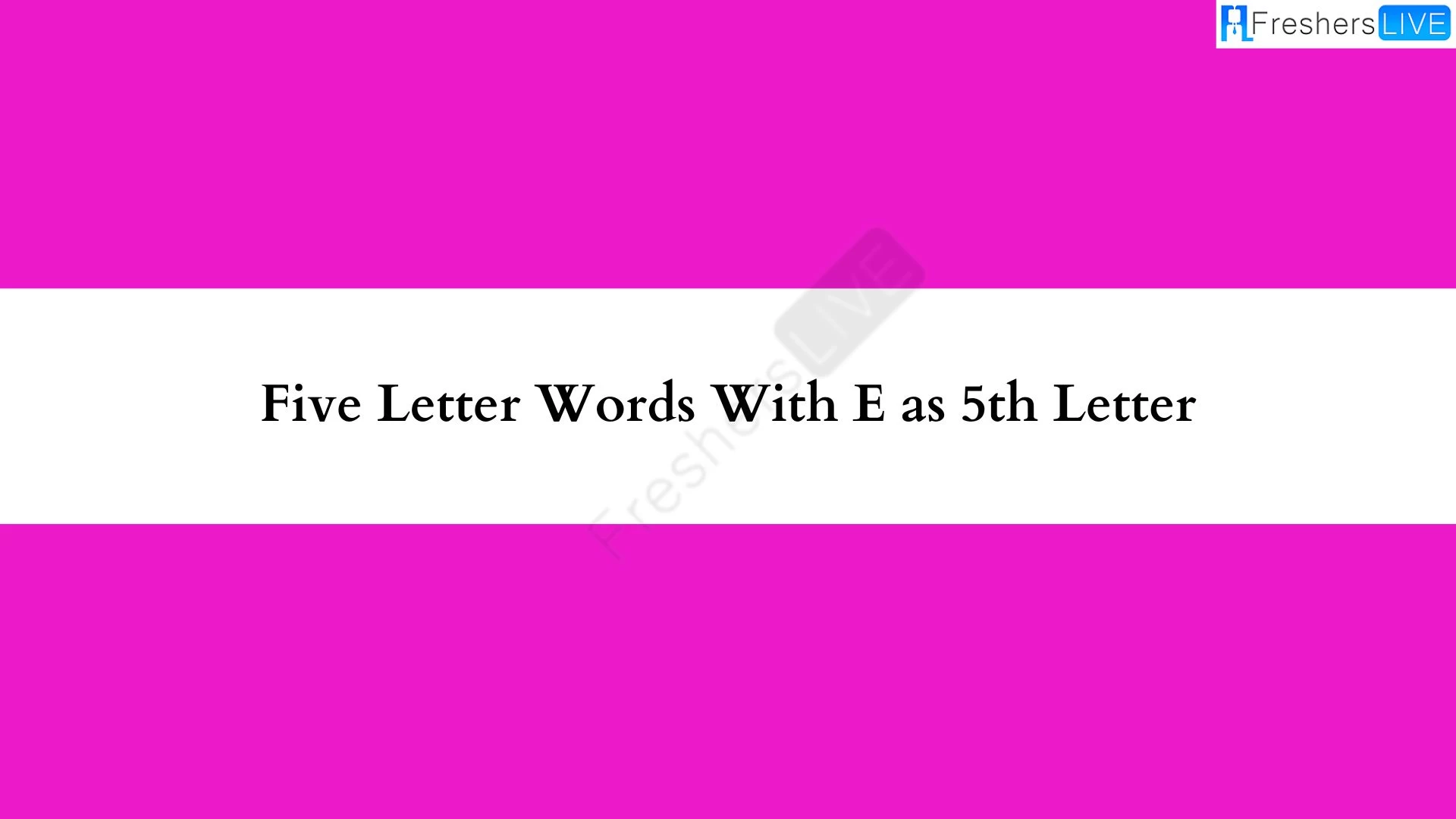 Una palabra de cinco letras con E como quinta letra.  Lista de todas las palabras.