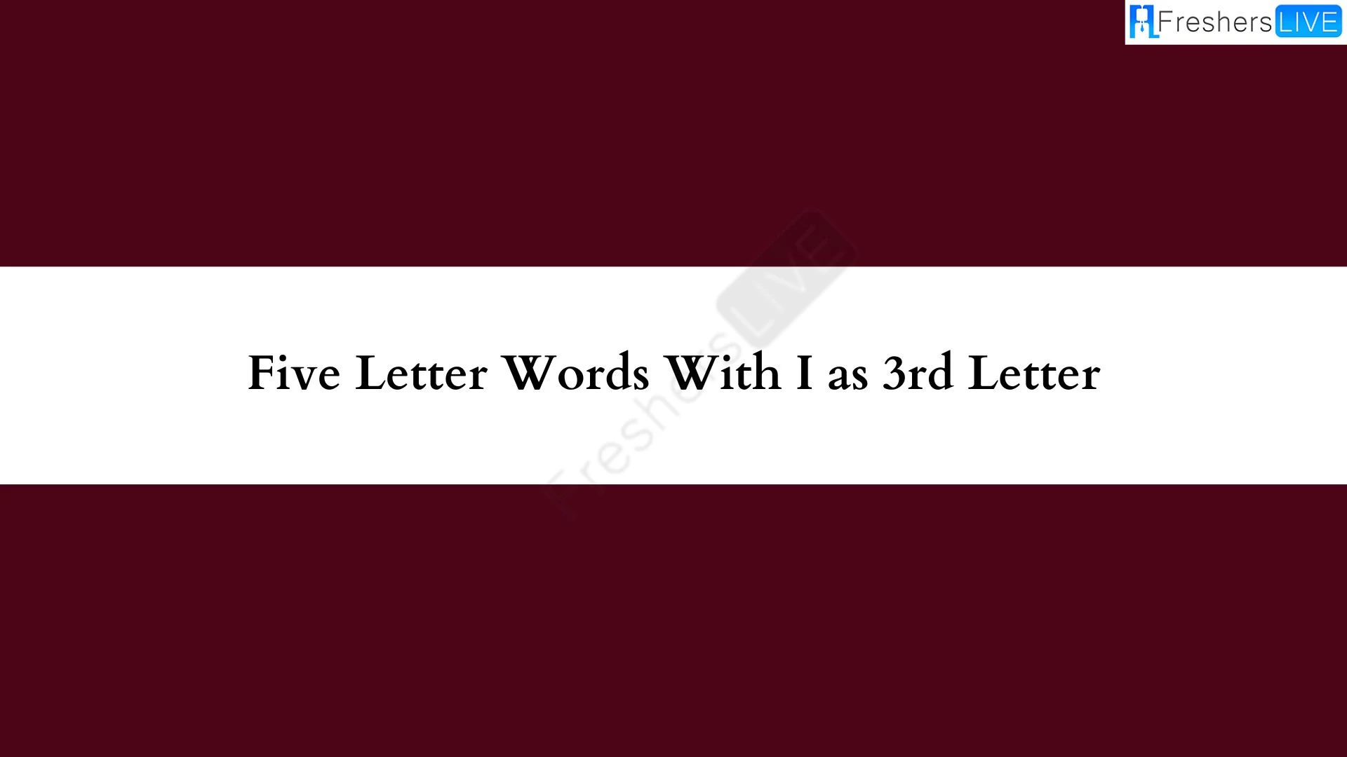 Una palabra de cinco letras en la que la tercera letra es I. Lista de todas las palabras.