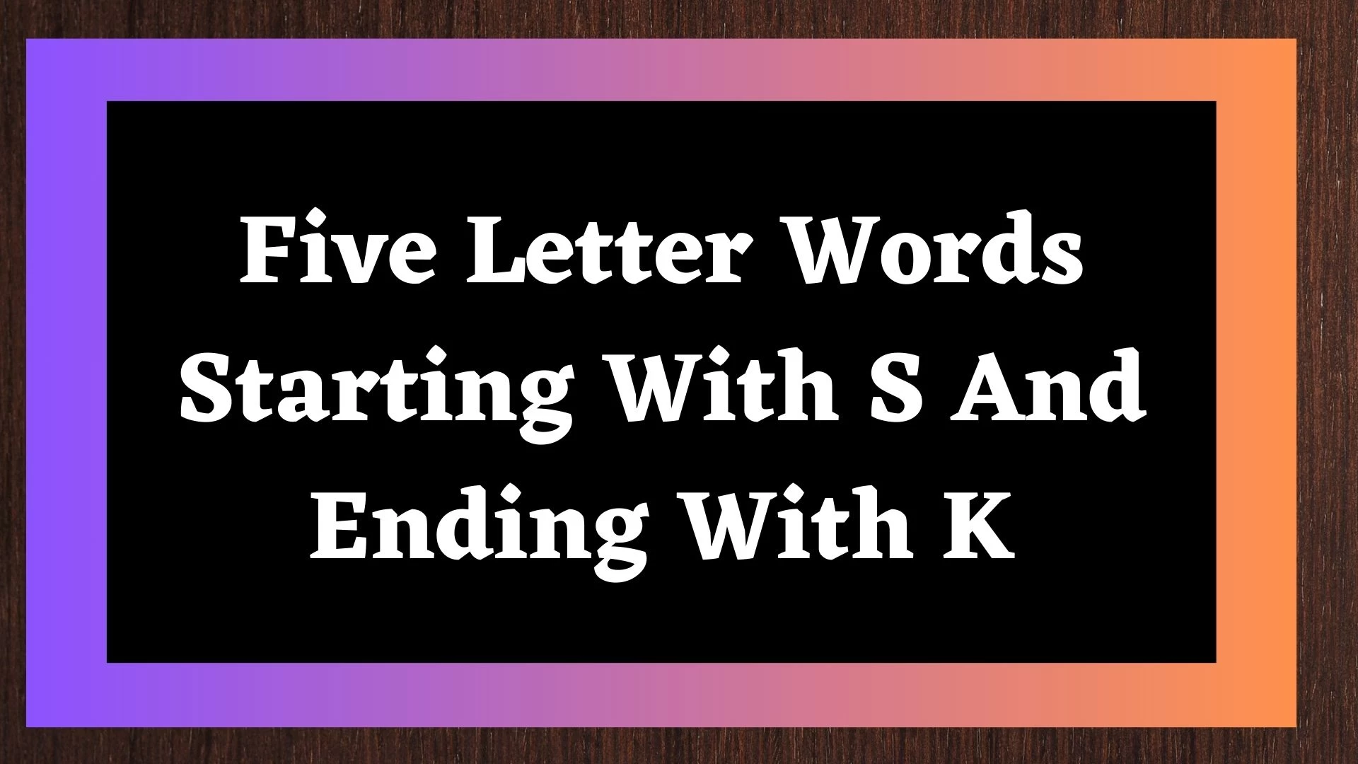 Una palabra de cinco letras que comienza con C y termina con K. Lista de todas las palabras.