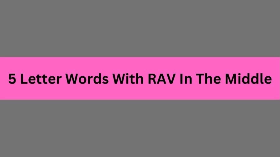 5 Letter Words With RAV In The Middle, List Of 5 Letter Words With RAV In The Middle