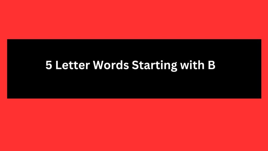 5 Letter Words Starting with B, List Of 5 Letter Words Starting with B
