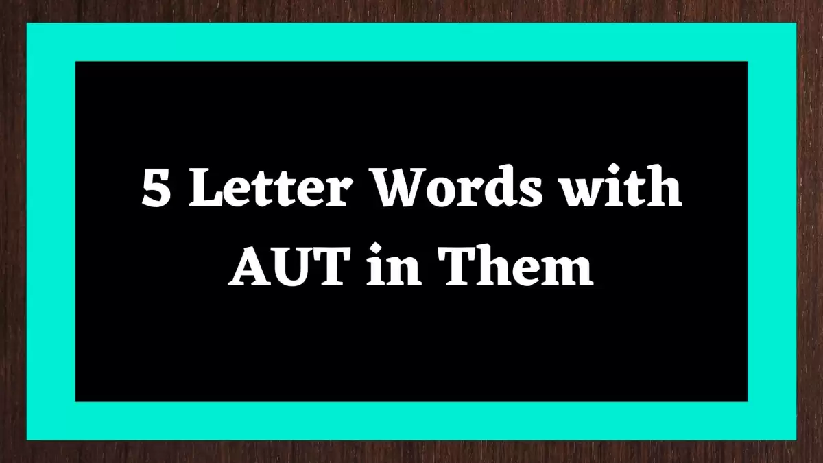 5 Letter Words With AUT in Them, List Of 5 Letter Words With AUT in Them
