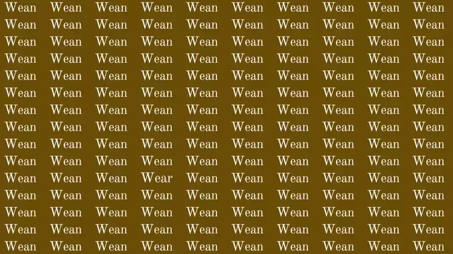 Optical Illusion Brain Challenge: If you have Sharp Eyes find the Word Wear among Wean in 10 Secs