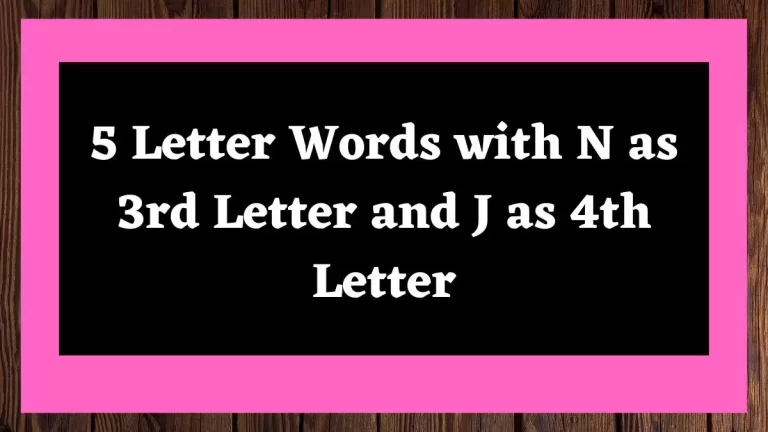 5 Letter Words with N as 3rd Letter and J as 4th Letter All Words List