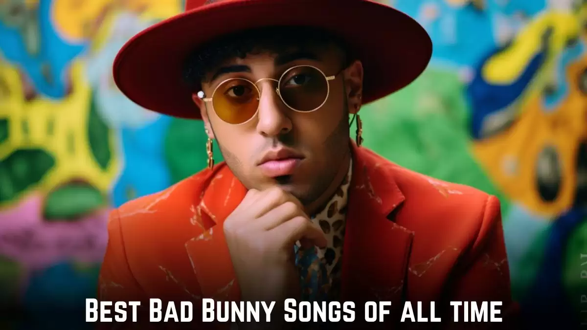 Best Bad Bunny Songs of All Time - Top 10 Chart-Toppers and Fan Favorites