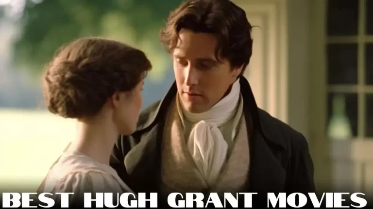 Best Hugh Grant Movies - Top 10 Enduring Appeal
