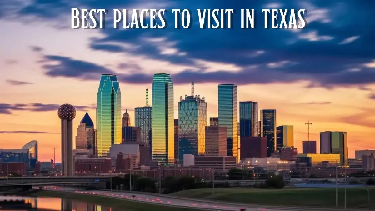 Best Places to Visit in Texas - Top 10 Texan Adventures