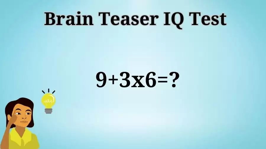 Brain Teaser: Can You Solve 9+3x6=?