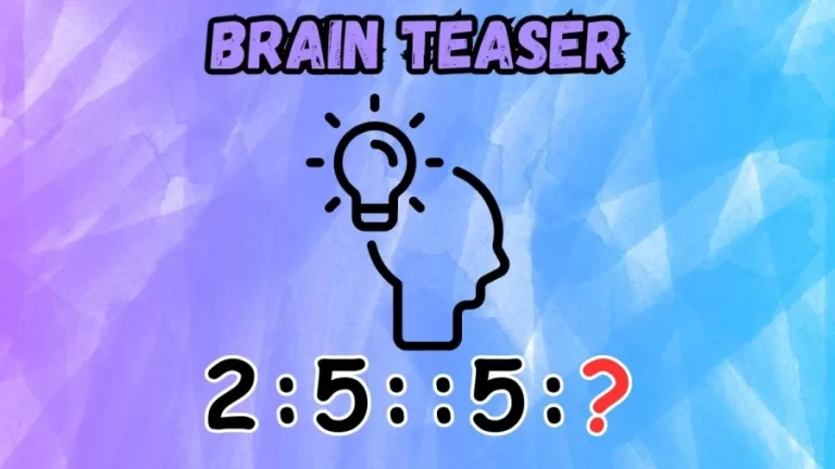 Brain Teaser: What Comes Next 2:5::5:?