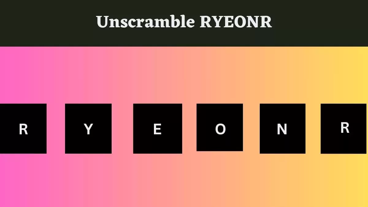 Unscramble RYEONR Jumble Word Today