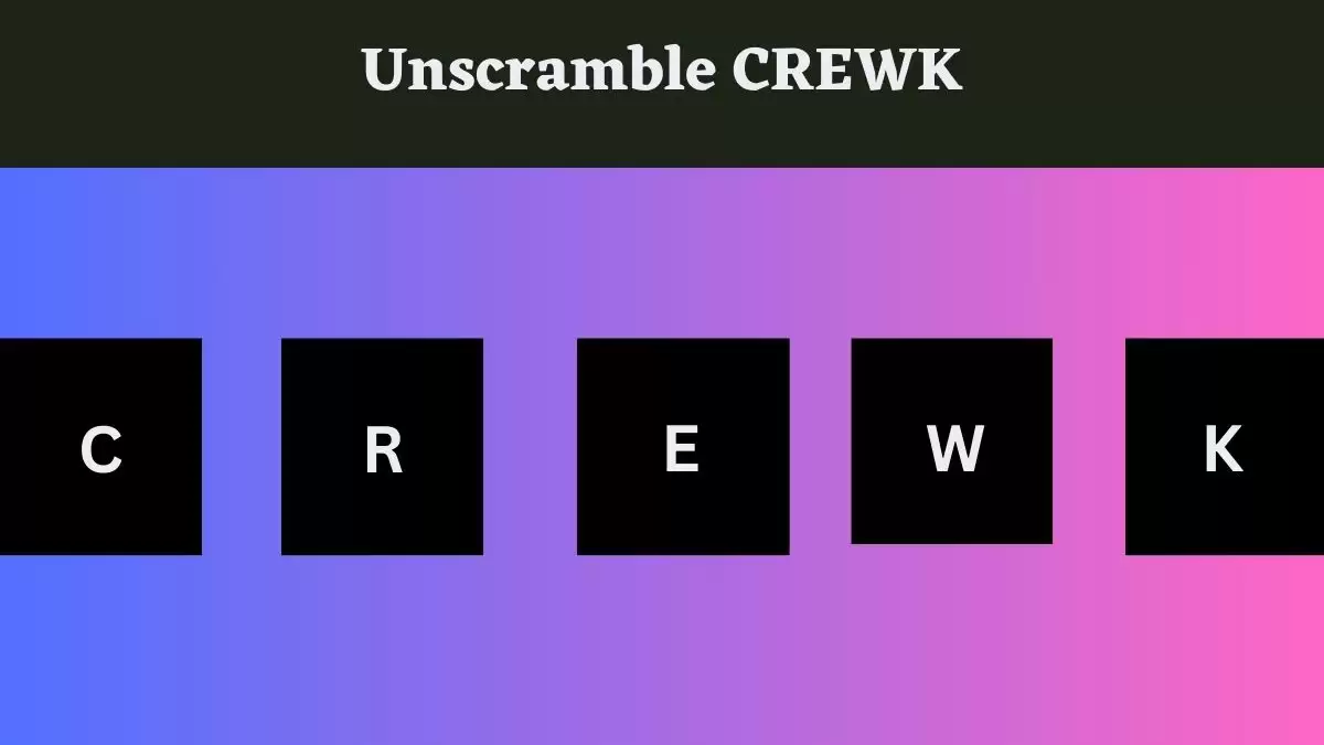 Unscramble CREWK Jumble Word Today