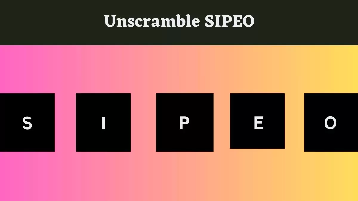 Unscramble SIPEO Jumble Word Today
