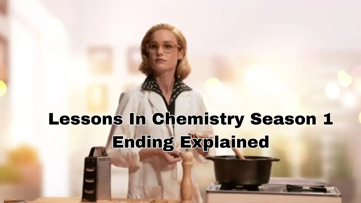 Lessons In Chemistry Season 1 Ending Explained, Lessons In Chemistry Trailer, Plot and more