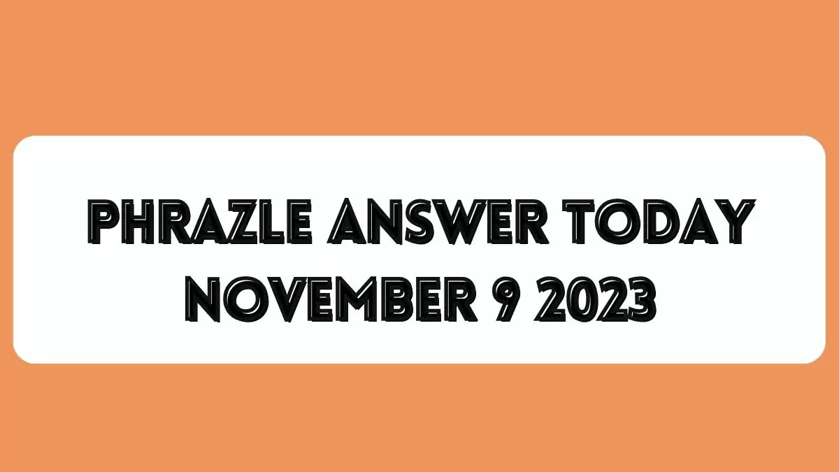 Phrazle Answer Today November 9 2023